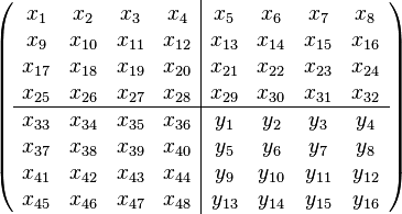 
\left(
\begin{array}{cccc|cccc}
x_{1}&x_{2}&x_{3}&x_{4}&x_{5}&x_{6}&x_{7}&x_{8}\\
x_{9}&x_{10}&x_{11}&x_{12}&x_{13}&x_{14}&x_{15}&x_{16}\\
x_{17}&x_{18}&x_{19}&x_{20}&x_{21}&x_{22}&x_{23}&x_{24}\\
x_{25}&x_{26}&x_{27}&x_{28}&x_{29}&x_{30}&x_{31}&x_{32}\\ \hline
x_{33}&x_{34}&x_{35}&x_{36}&y_{1}&y_{2}&y_{3}&y_{4}\\
x_{37}&x_{38}&x_{39}&x_{40}&y_{5}&y_{6}&y_{7}&y_{8}\\
x_{41}&x_{42}&x_{43}&x_{44}&y_{9}&y_{10}&y_{11}&y_{12}\\
x_{45}&x_{46}&x_{47}&x_{48}&y_{13}&y_{14}&y_{15}&y_{16}\\
\end{array}
\right)
