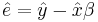 \hat e=\hat y-\hat x \beta